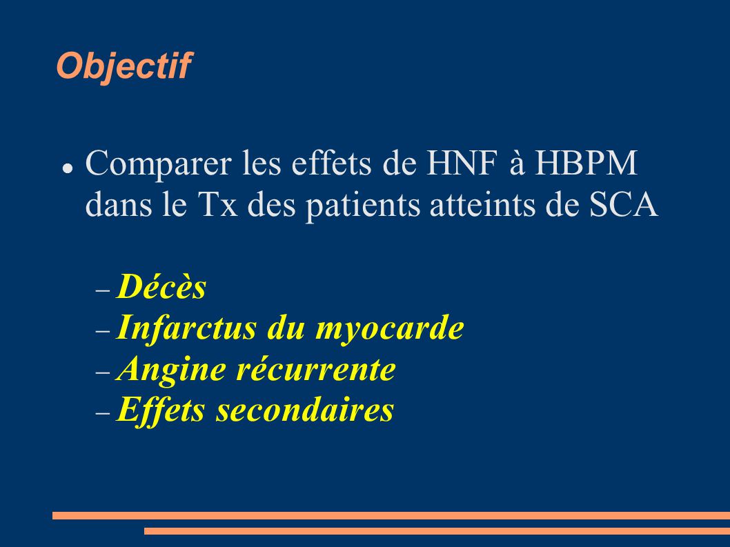 Objectif Comparer les effets de HNF à HBPM dans le Tx des patients atteints de SCA. Décès. Infarctus du myocarde.