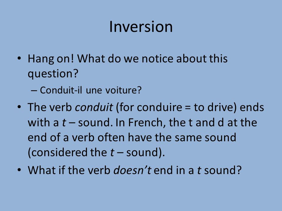 Inversion Hang on! What do we notice about this question