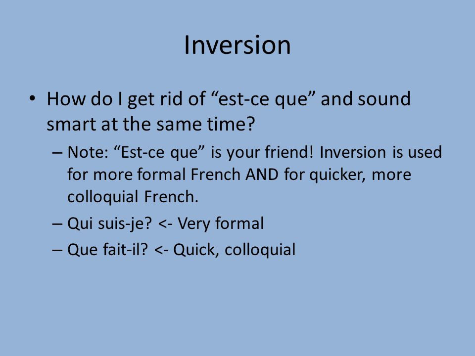Inversion How do I get rid of est-ce que and sound smart at the same time