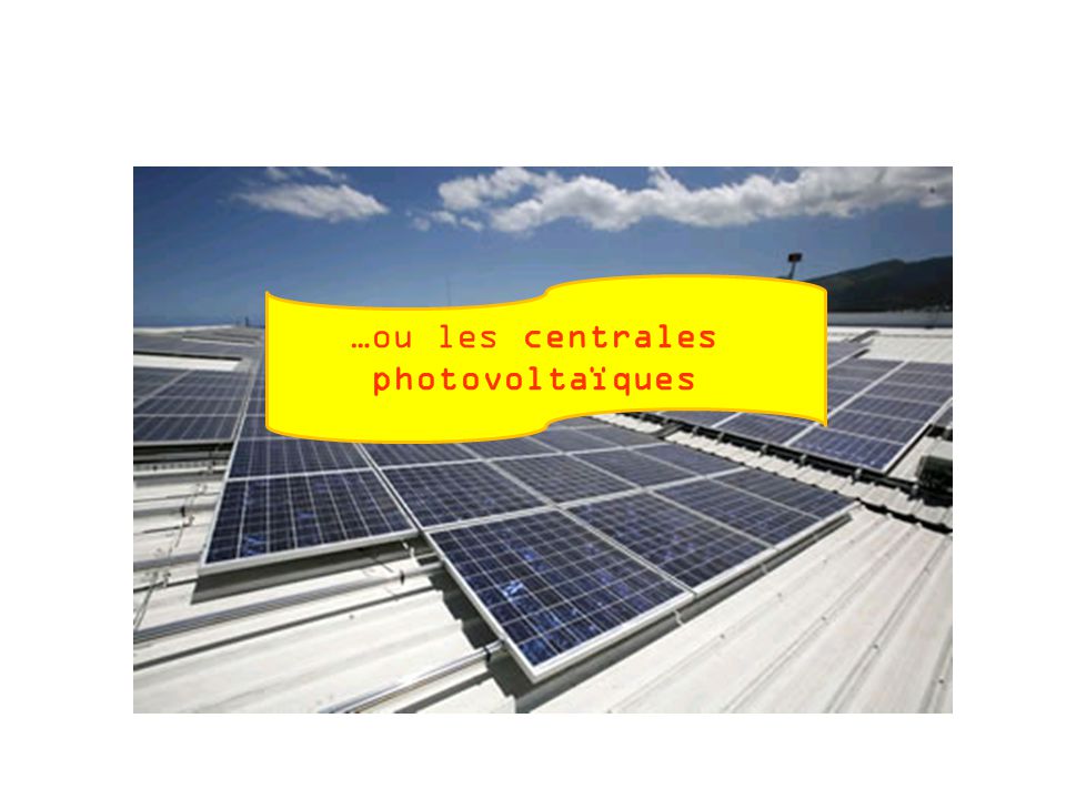 …ou les centrales photovoltaïques