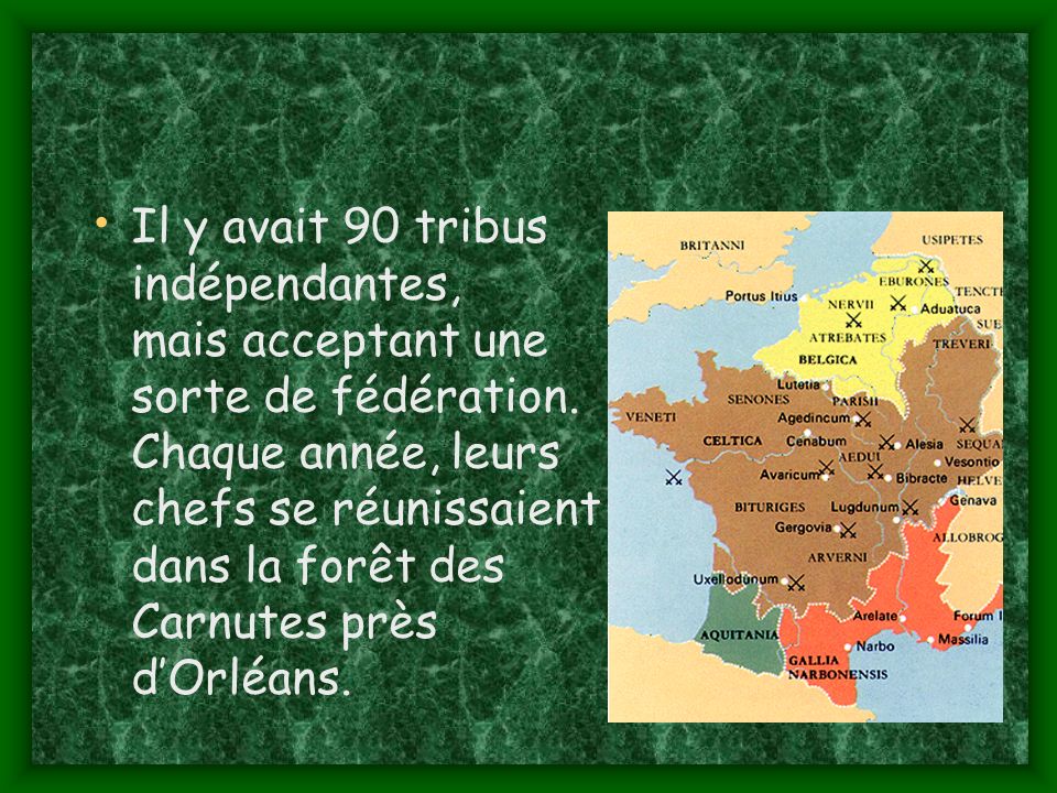Il y avait 90 tribus indépendantes, mais acceptant une sorte de fédération.