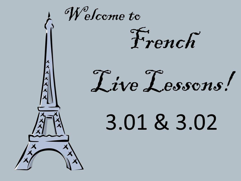 Welcome to French Live Lessons! 3.01 & 3.02