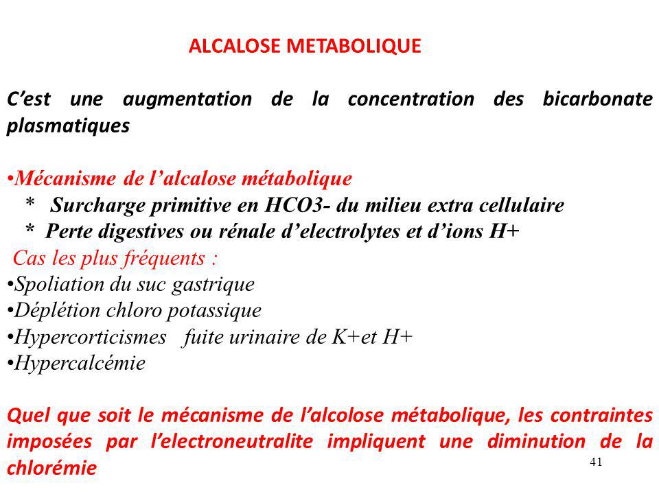 ALCALOSE METABOLIQUE C’est une augmentation de la concentration des bicarbonate plasmatiques. Mécanisme de l’alcalose métabolique.