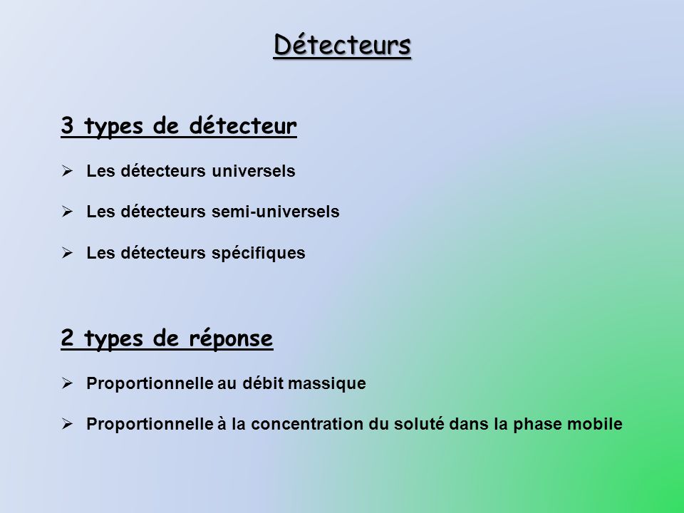 Détecteurs 3 types de détecteur 2 types de réponse