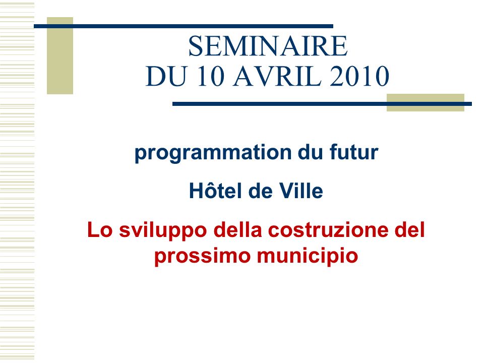 SEMINAIRE DU 10 AVRIL 2010 programmation du futur Hôtel de Ville