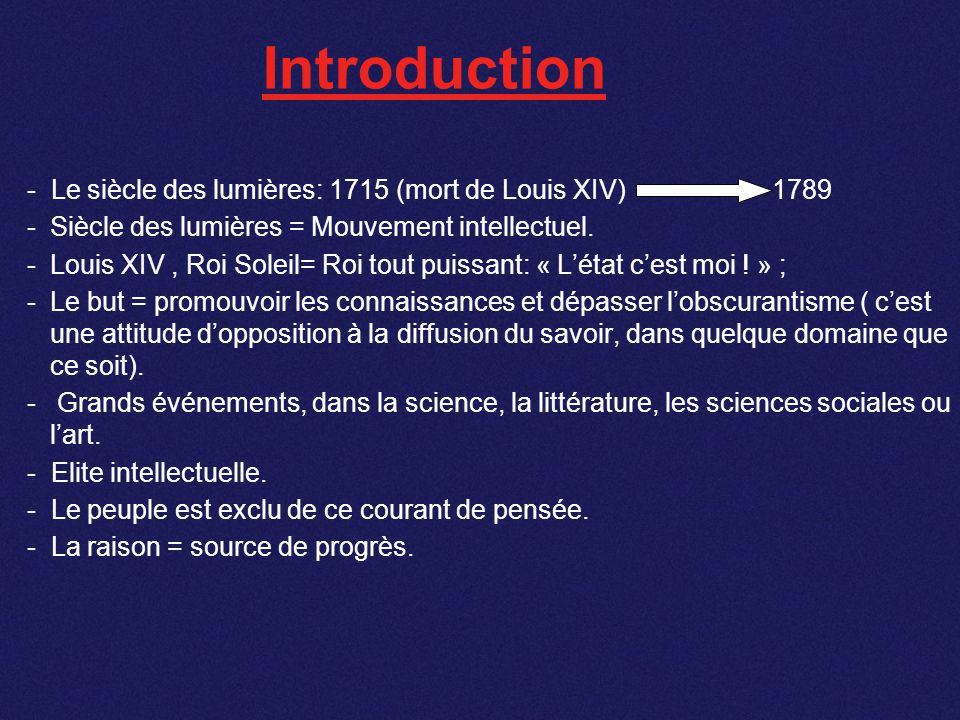 Introduction - Le siècle des lumières: 1715 (mort de Louis XIV) 1789