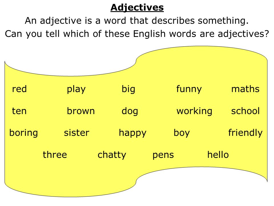 An adjective is a word that describes something.