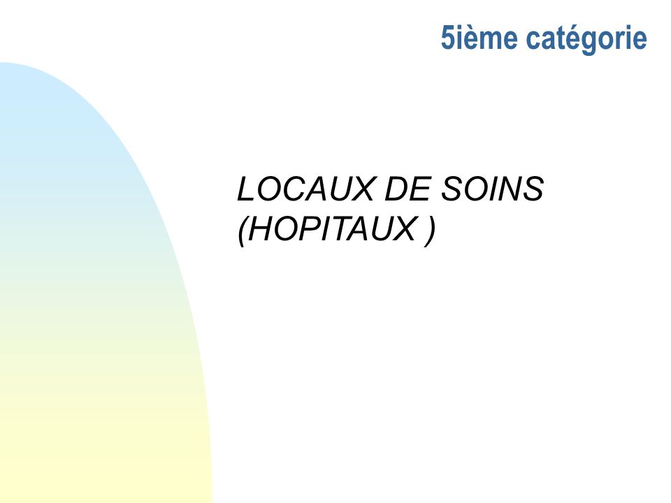 5ième catégorie LOCAUX DE SOINS (HOPITAUX )