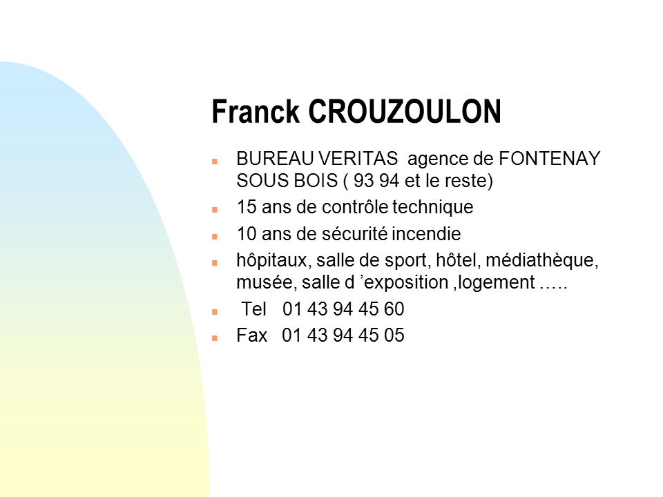Franck CROUZOULON BUREAU VERITAS agence de FONTENAY SOUS BOIS ( et le reste) 15 ans de contrôle technique.