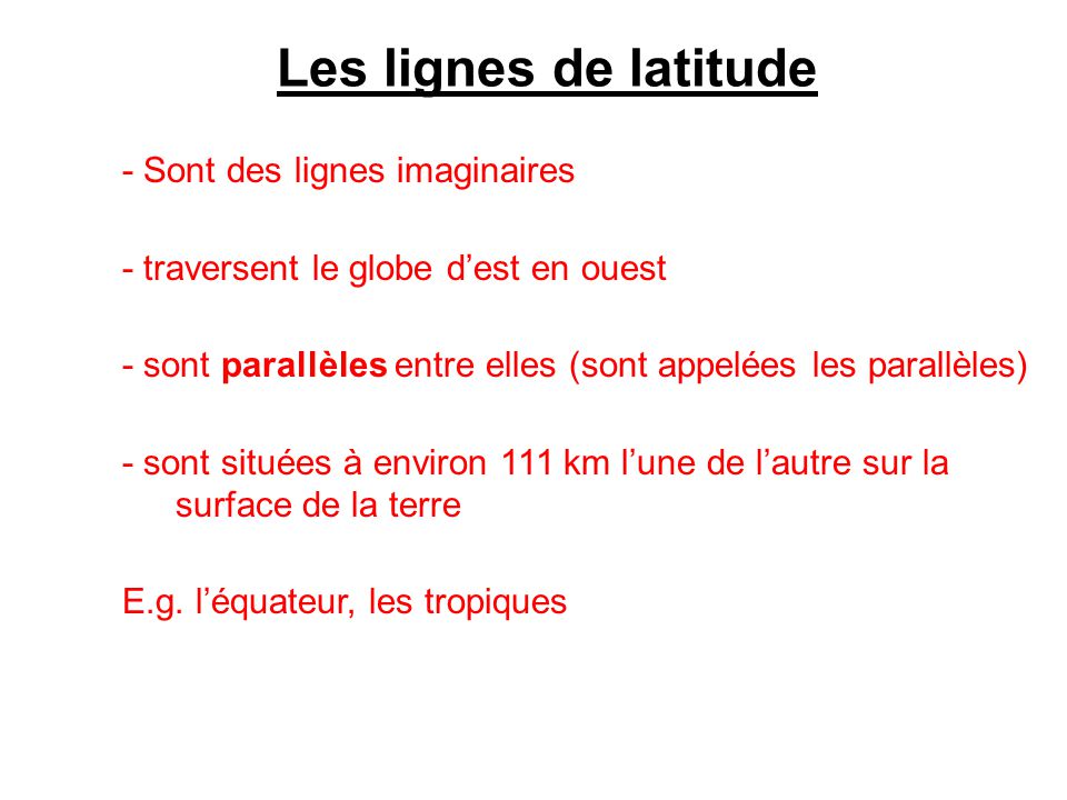 Les lignes de latitude - Sont des lignes imaginaires