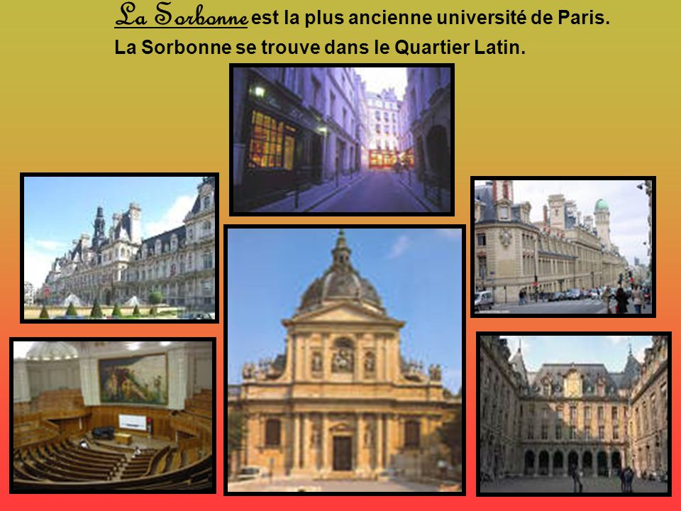 La Sorbonne est la plus ancienne université de Paris.