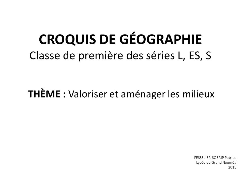 CROQUIS DE GÉOGRAPHIE Classe de première des séries L, ES, S