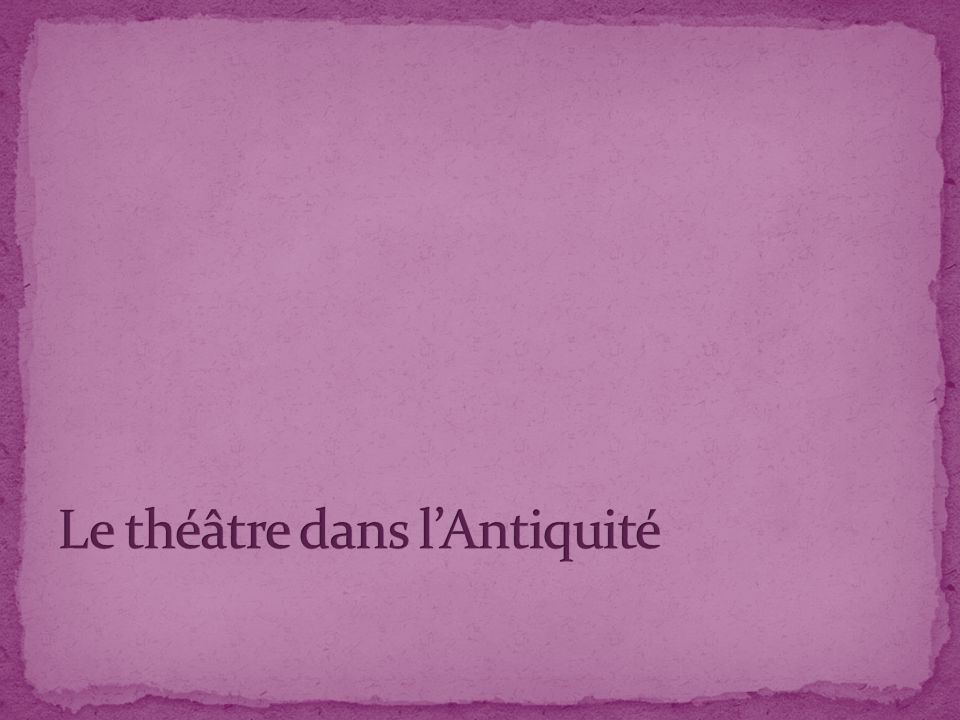 Le théâtre dans l’Antiquité