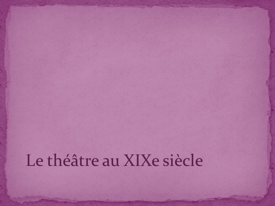Le théâtre au XIXe siècle