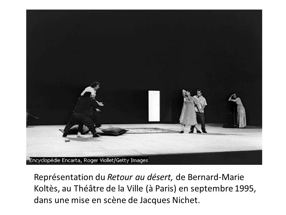 Représentation du Retour au désert, de Bernard-Marie Koltès, au Théâtre de la Ville (à Paris) en septembre 1995, dans une mise en scène de Jacques Nichet.