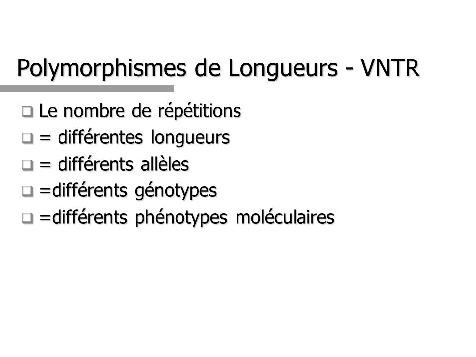Polymorphismes de Longueurs - VNTR