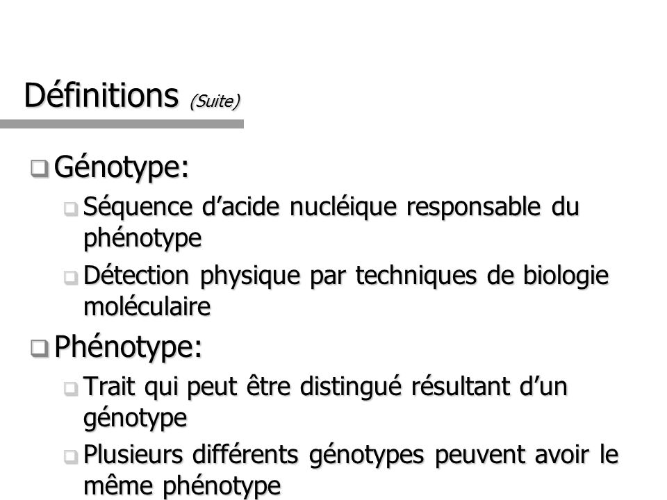 Définitions (Suite) Génotype: Phénotype: