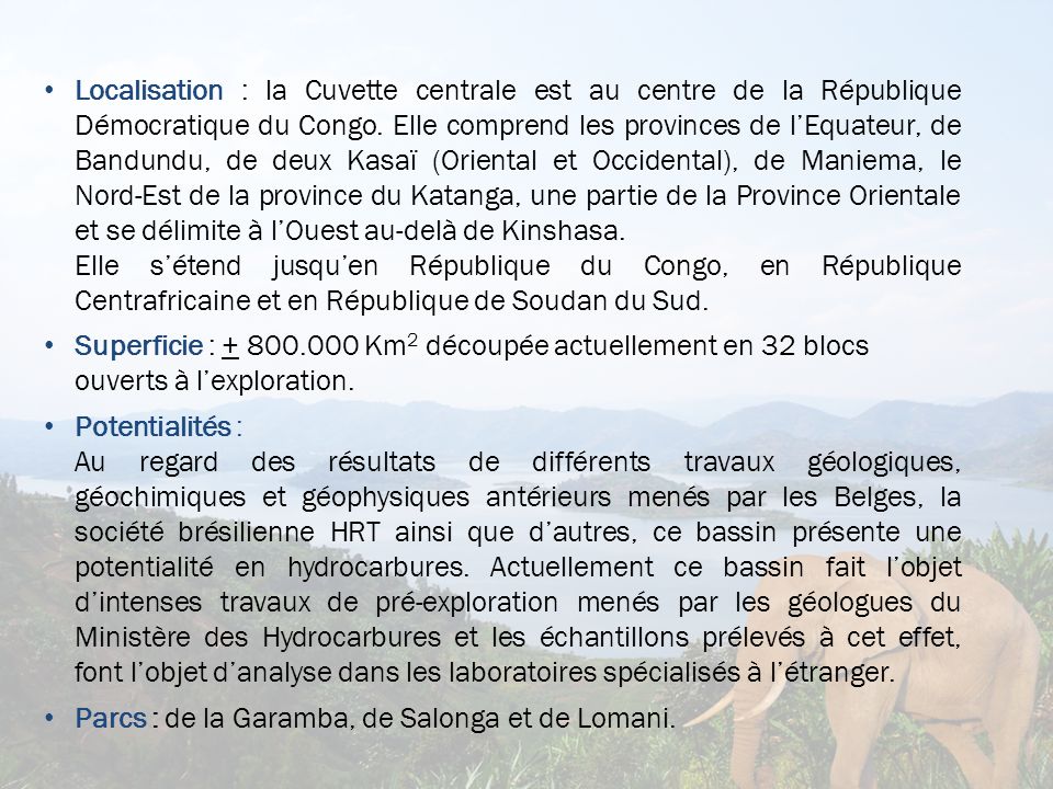 Localisation : la Cuvette centrale est au centre de la République Démocratique du Congo. Elle comprend les provinces de l’Equateur, de Bandundu, de deux Kasaï (Oriental et Occidental), de Maniema, le Nord-Est de la province du Katanga, une partie de la Province Orientale et se délimite à l’Ouest au-delà de Kinshasa.