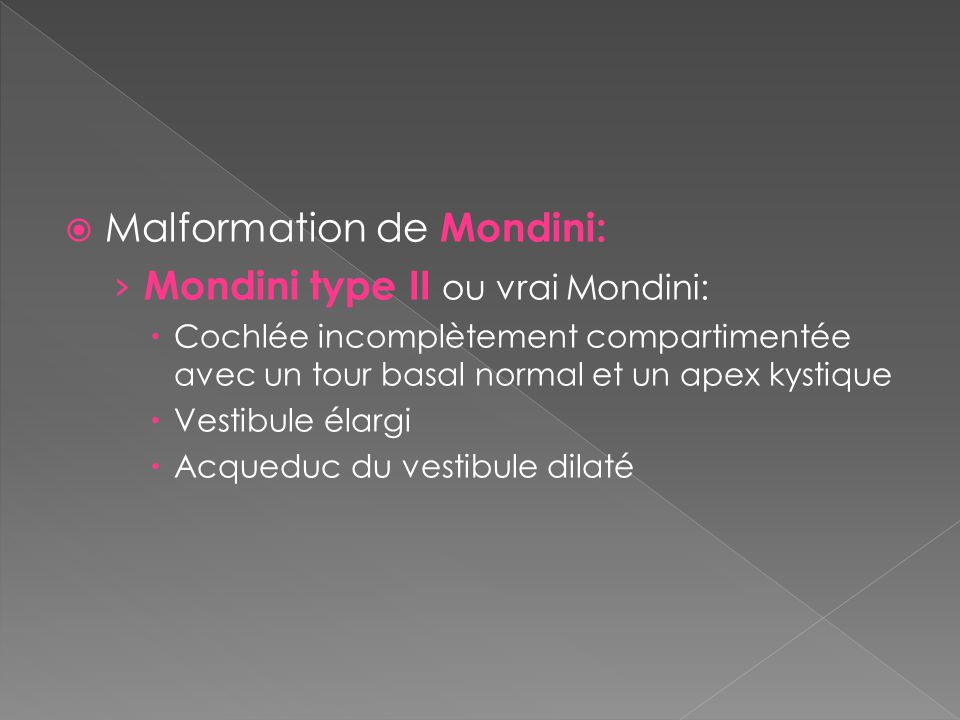 Malformation de Mondini: Mondini type II ou vrai Mondini: