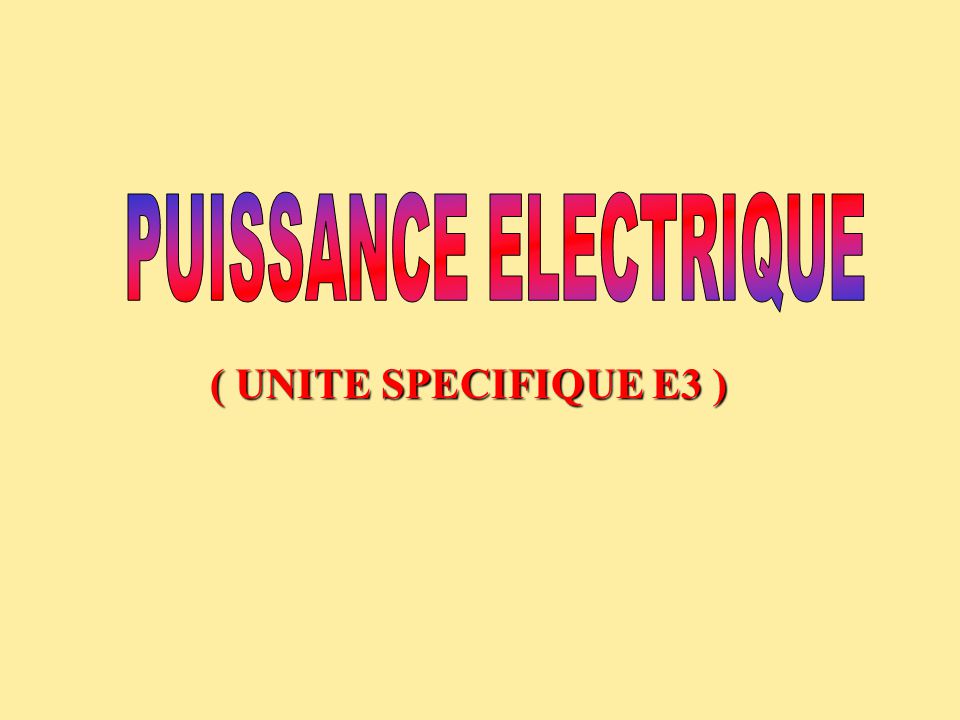 PUISSANCE ELECTRIQUE ( UNITE SPECIFIQUE E3 )