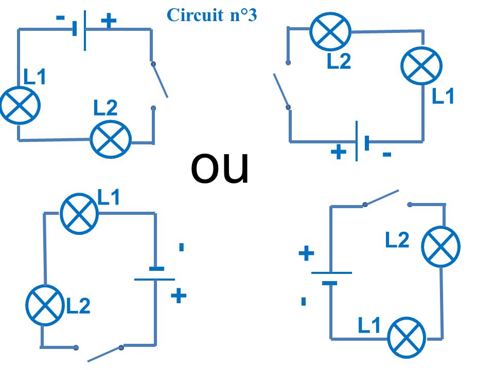 + - Circuit n°3 L2 L1 L1 L2 ou + - L1 L L2 L1