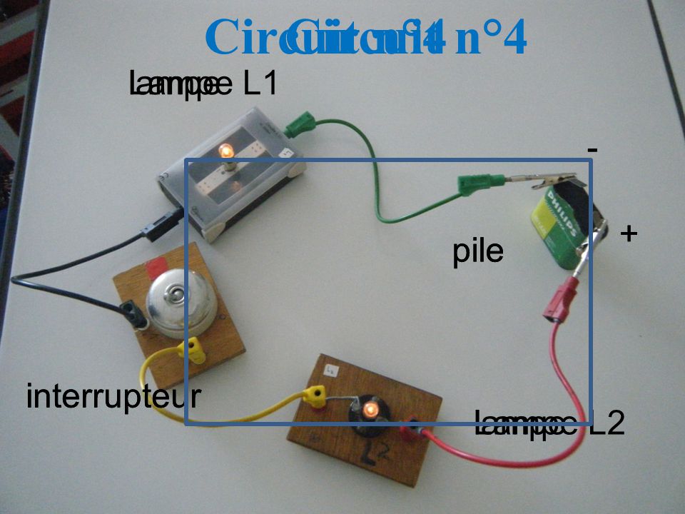 Circuit n°4 Circuit n°4 pile Lampe L1 + - Lampe L2 interrupteur lampe