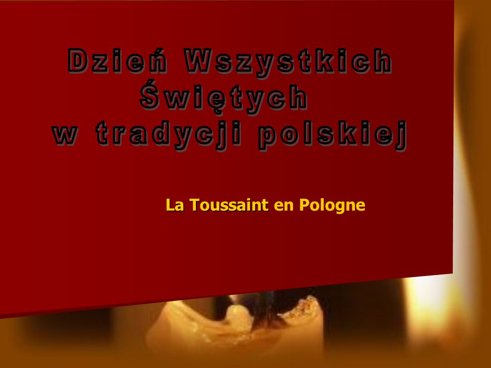 Dzień Wszystkich Świętych w tradycji polskiej La Toussaint en Pologne