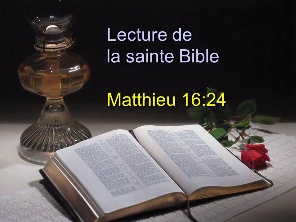 Lecture de la sainte Bible Matthieu 16:24
