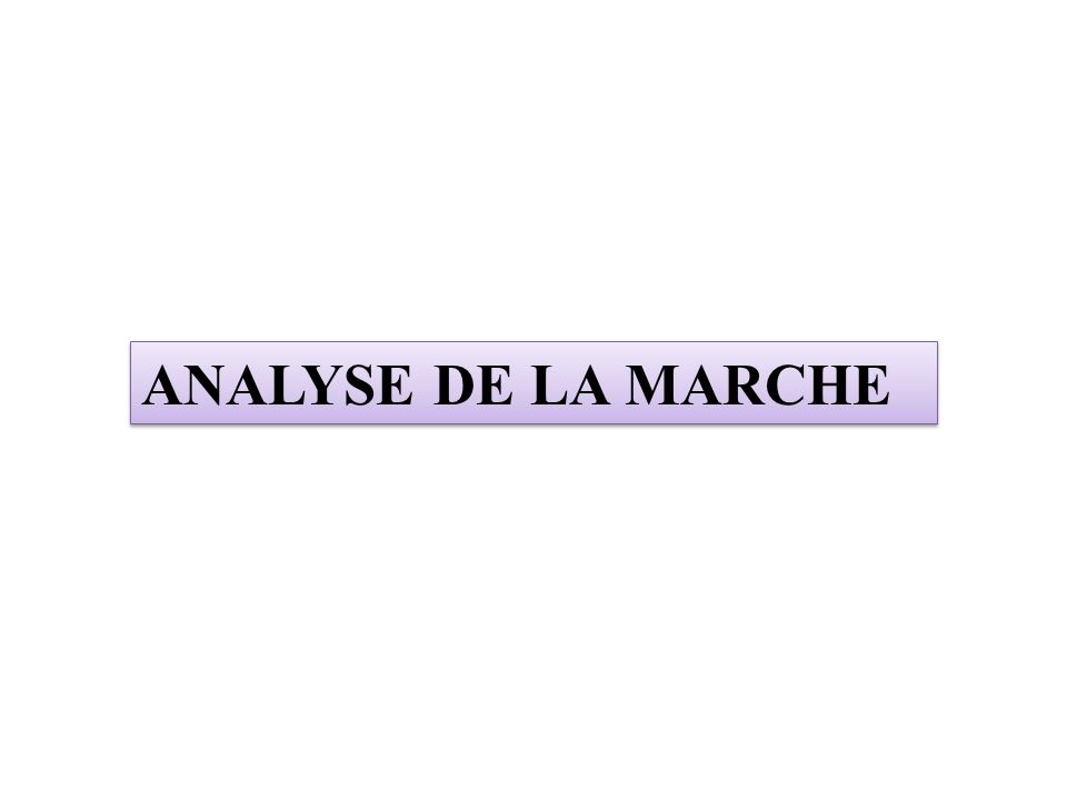 ANALYSE DE LA MARCHE