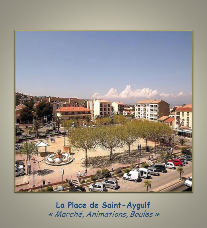 La Place de Saint-Aygulf « Marché, Animations, Boules »