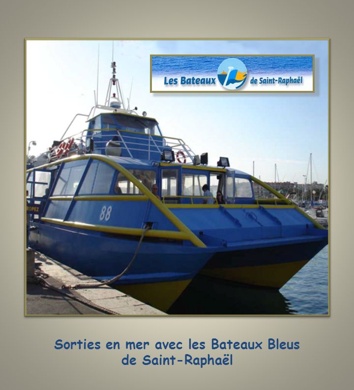 Sorties en mer avec les Bateaux Bleus de Saint-Raphaël