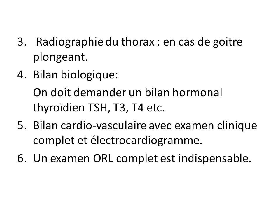 Radiographie du thorax : en cas de goitre plongeant.