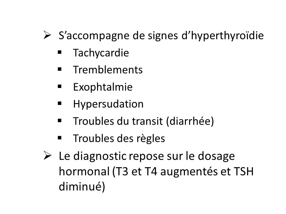 S’accompagne de signes d’hyperthyroïdie