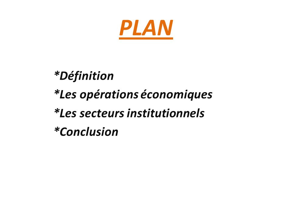 PLAN *Définition *Les opérations économiques *Les secteurs institutionnels *Conclusion
