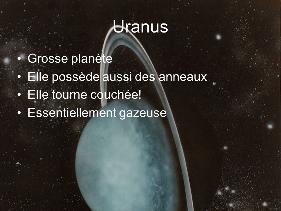Uranus Grosse planète Elle possède aussi des anneaux