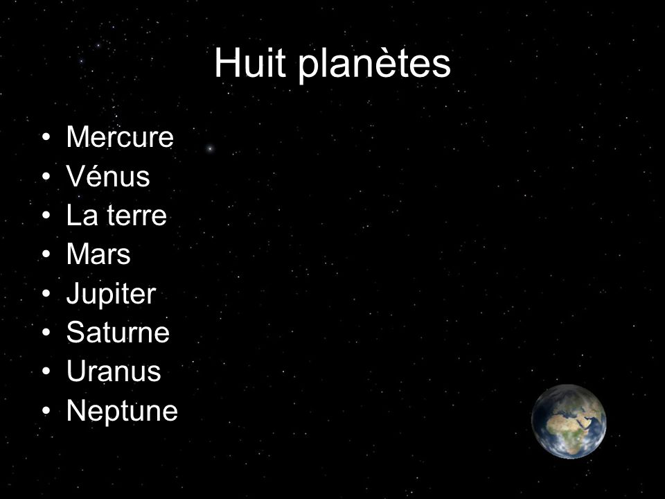 Huit planètes Mercure Vénus La terre Mars Jupiter Saturne Uranus
