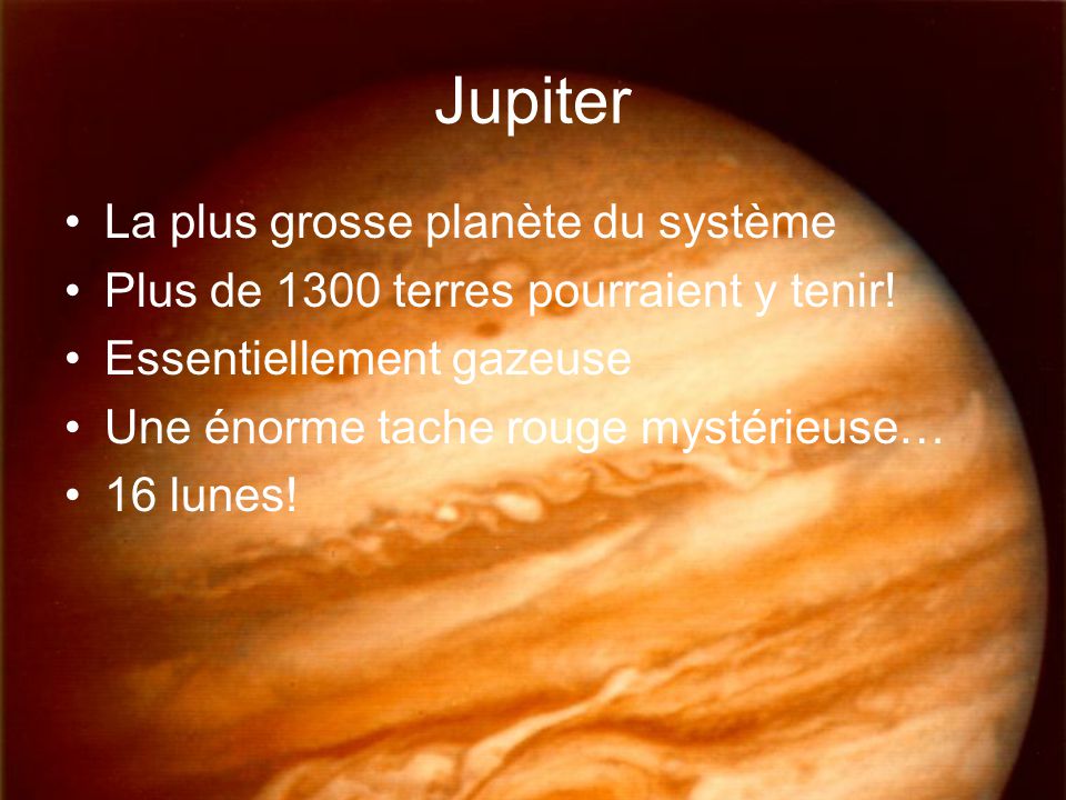 Jupiter La plus grosse planète du système