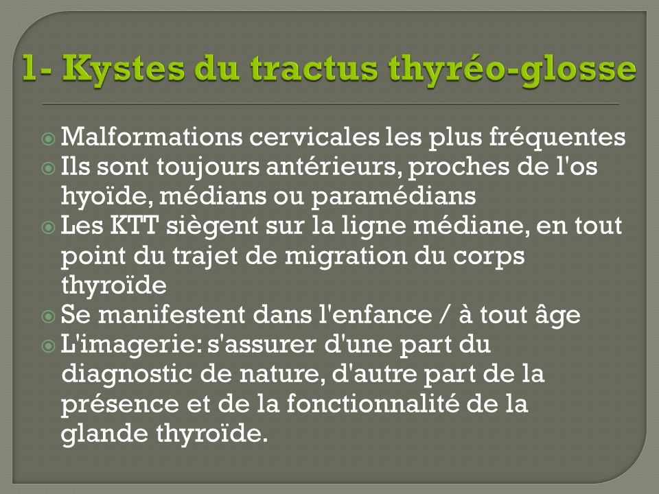 1- Kystes du tractus thyréo-glosse