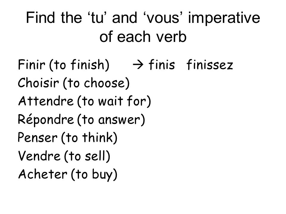 Find the ‘tu’ and ‘vous’ imperative of each verb