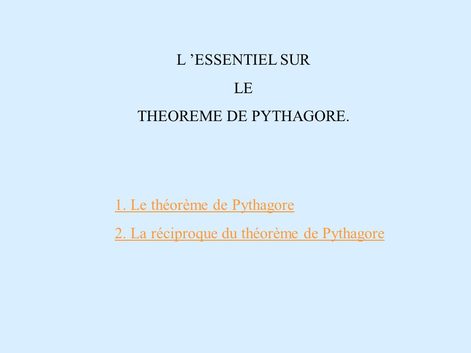L ’ESSENTIEL SUR LE. THEOREME DE PYTHAGORE. 1.