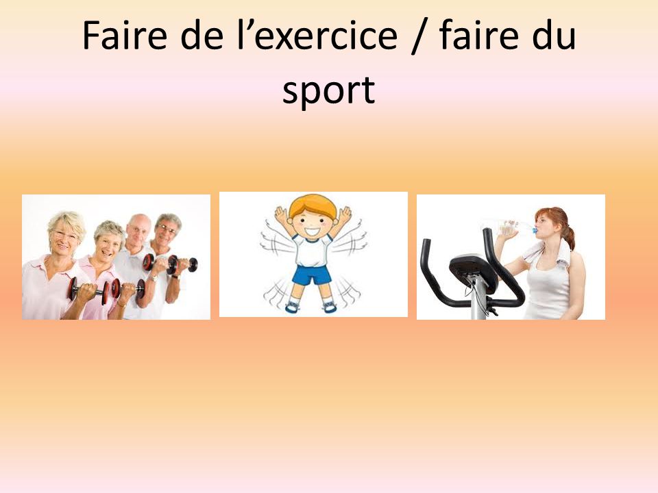 Faire de l’exercice / faire du sport
