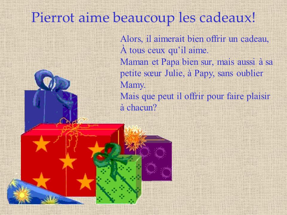 Pierrot aime beaucoup les cadeaux!