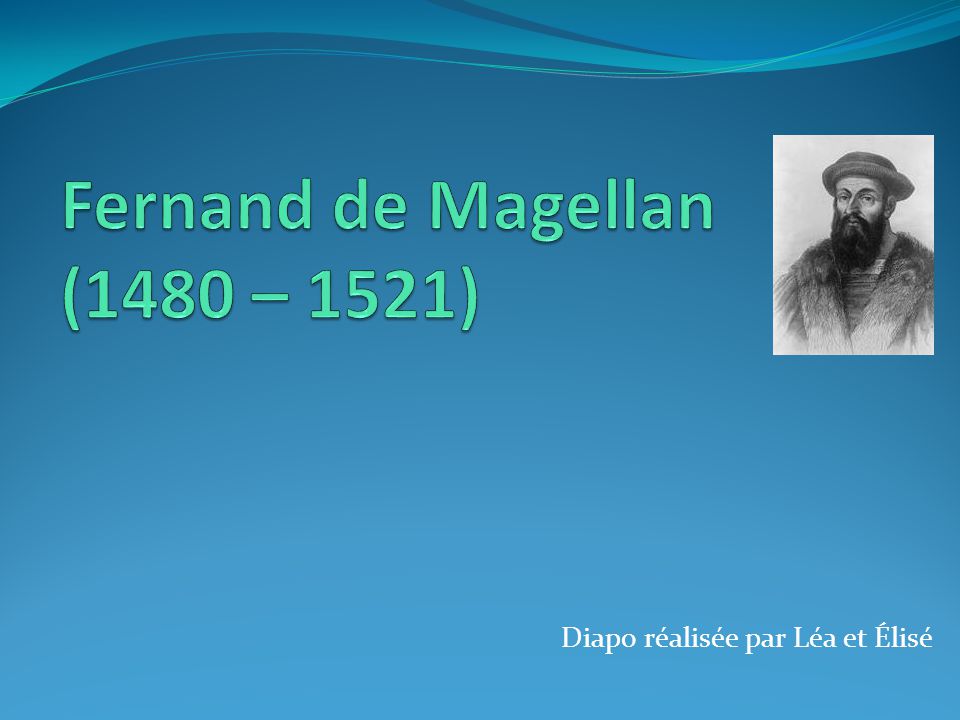 Fernand de Magellan (1480 – 1521)