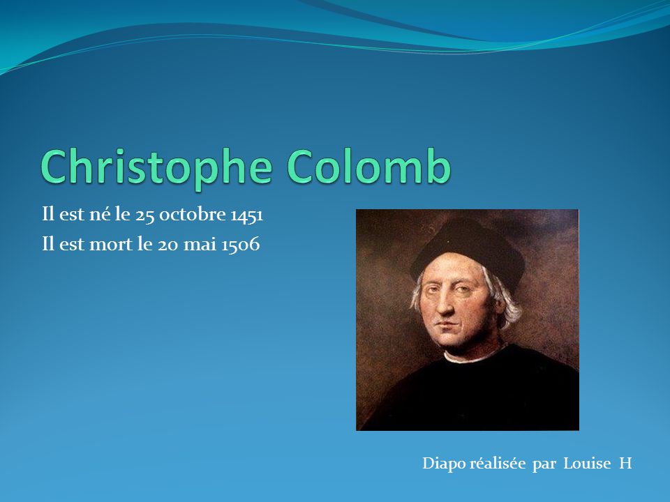 Christophe Colomb Il est né le 25 octobre 1451