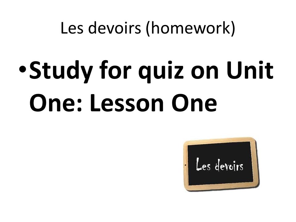 Les devoirs (homework)