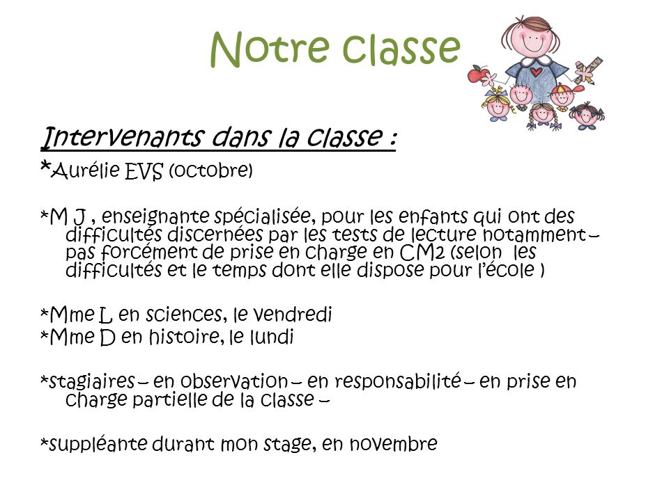 Notre classe Intervenants dans la classe : *Aurélie EVS (octobre)