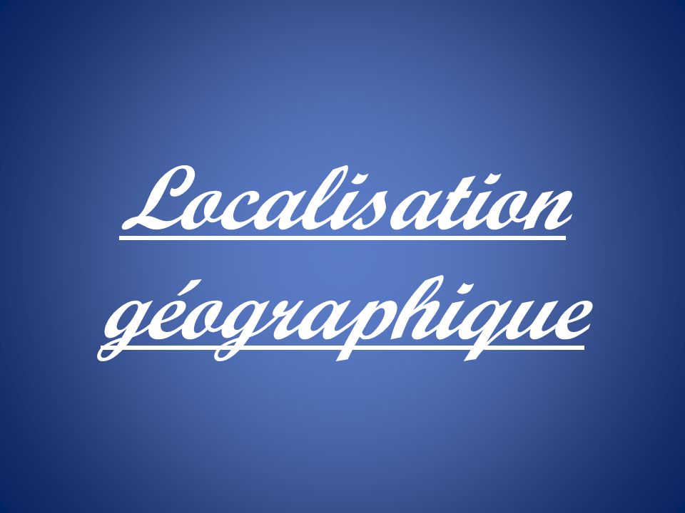 Localisation géographique