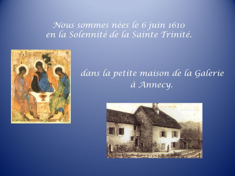 Nous sommes nées le 6 juin 1610 en la Solennité de la Sainte Trinité.