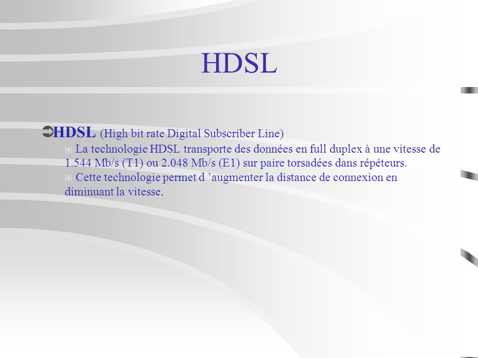 HDSL HDSL (High bit rate Digital Subscriber Line)