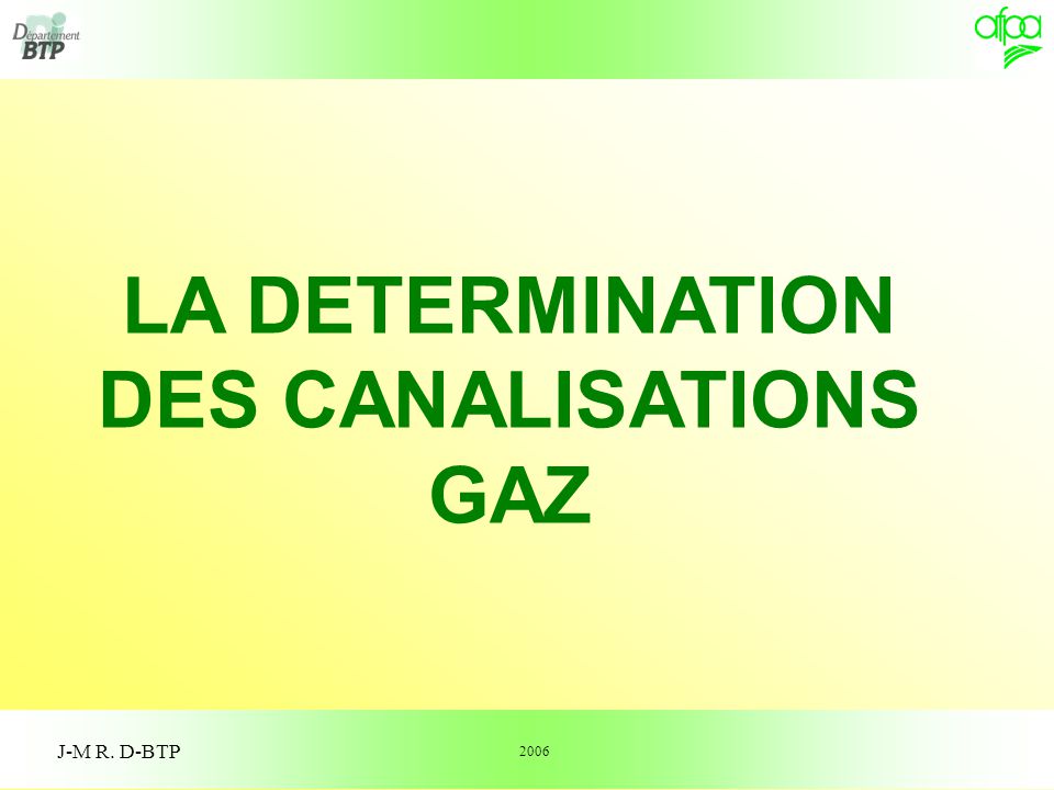 LA DETERMINATION DES CANALISATIONS GAZ